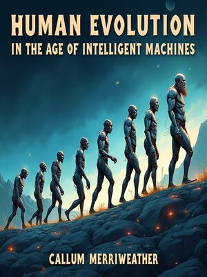 cover image of Human Evolution in the Age of Intelligent Machines